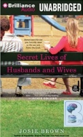 Secret Lives of Husbands and Wives written by Josie Brown performed by Renee Raudman on CD (Unabridged)